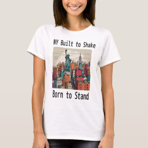 NY: Erbaut zum Schütteln, Geboren zum Stehen T-Shirt