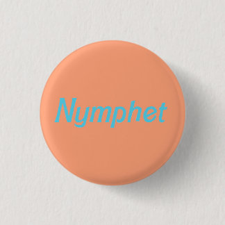 Nymphet-Knopf Button