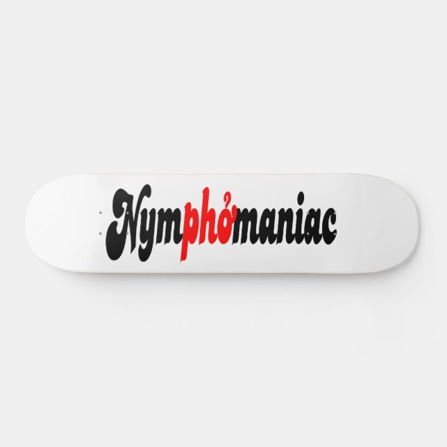 Nymphomanisch Skateboard (Horizontal)