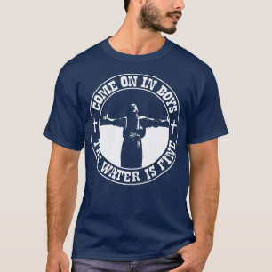 O Bruder, wo bist du? Das Wasser ist fein T-Shirt