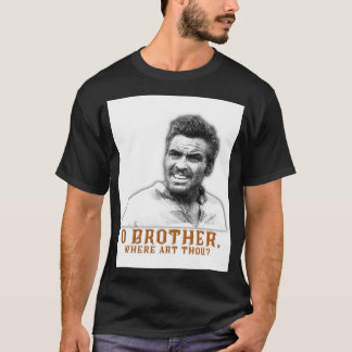 o Bruder, wo du Grafik bist T-Shirt
