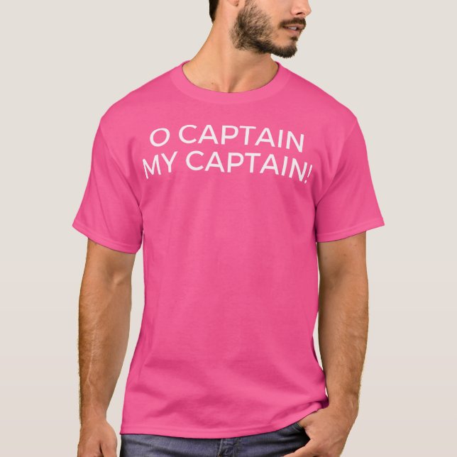 O Captain My Captain Pop Culture T-Shirt (Vorderseite)