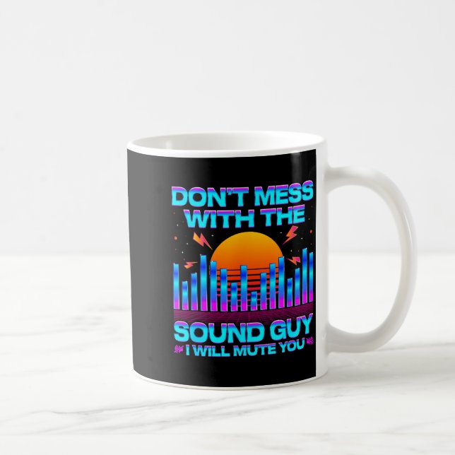 O Engineer Quotes Don't Mess With The Sound Guy  Kaffeetasse (Rechts)