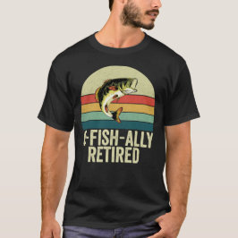 O-Fish-Ally Ruhestand für Fischer-Rentner T-Shirt