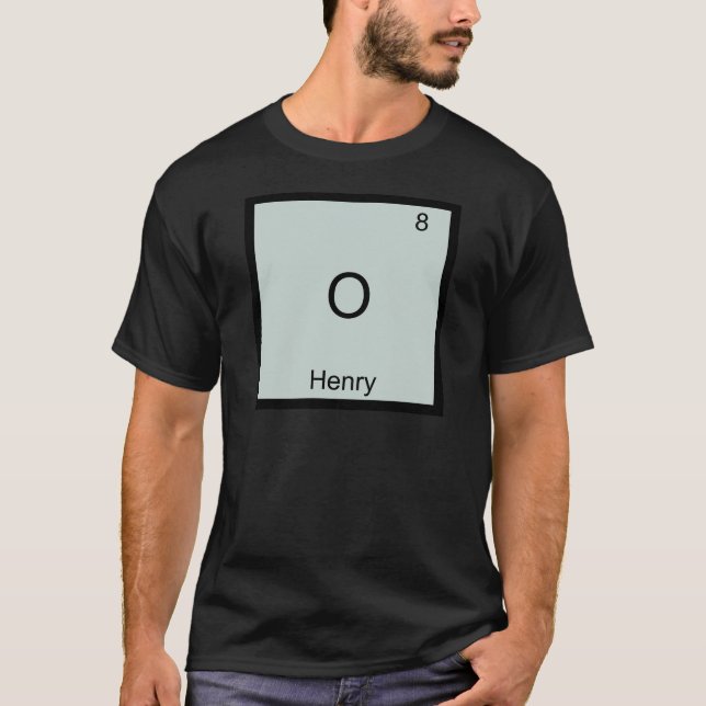 O - Henry Funny Chemsitry Element Symbol T - Shirt (Vorderseite)