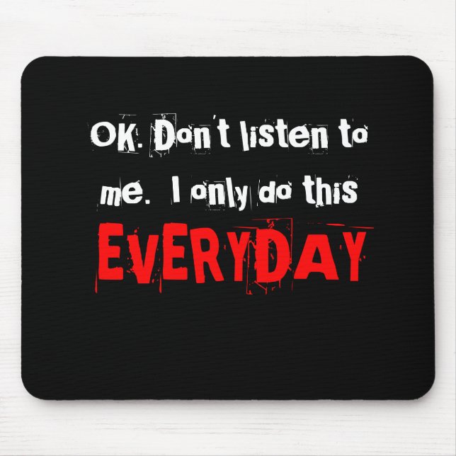 O.K. Hören Sie nicht auf mich.  Ich tue nur Mousepad (Vorne)