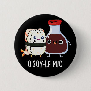 O soy-le-mio Funny Singing Soy Sauce Pun Dark BG Button