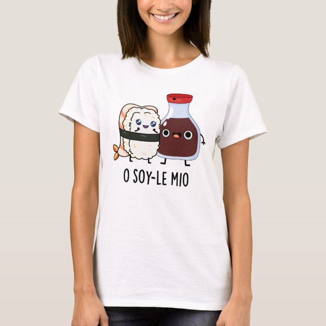 O soy-le-mio Funny Singing Soy Sauce Pun T-Shirt (Vorderseite)