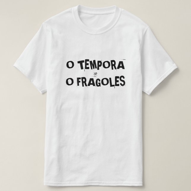 O tempora o... T-Shirt (Design vorne)