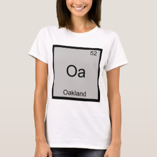 Oa - Oakland City Chemistry Element Symbol T - Shi T-Shirt