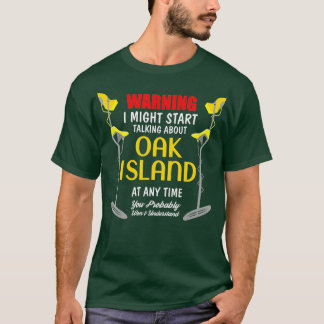 Oak Island Metal Detection Digger Funny T-Shirt