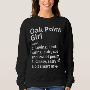 Oak Point Girl Tx Texas Funny City Zuhause Roots Sweatshirt