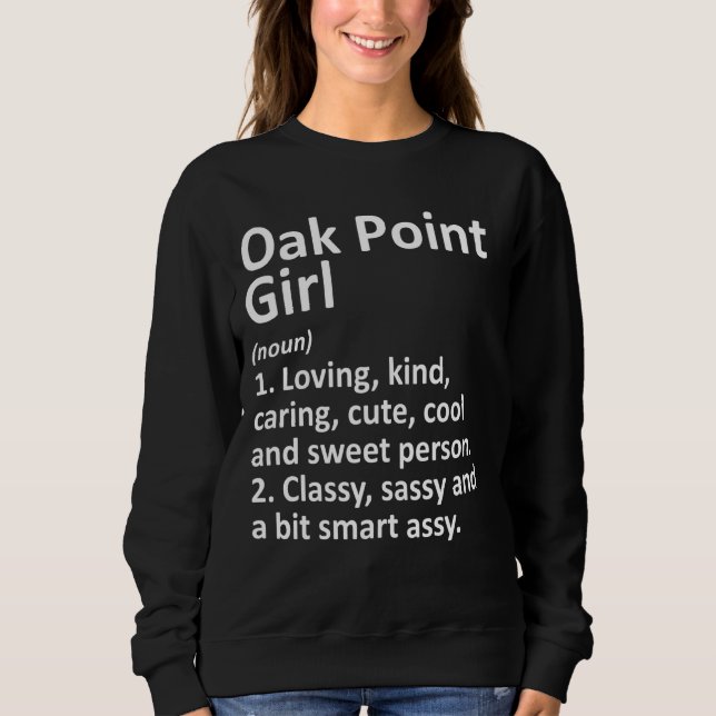 Oak Point Girl Tx Texas Funny City Zuhause Roots Sweatshirt (Vorderseite)