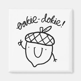 Oakie Dokie Cute Acorn Pun Magnet