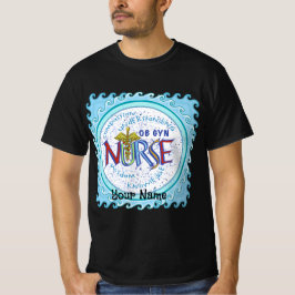 Ob Gyn Nurse Motto T - Shirt für benutzerdefiniert
