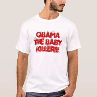 OBAMA DER BABY-MÖRDER!!! T-Shirt