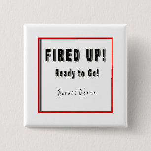 OBAMA FIRED UP READY TO GO B/W/R SQUARE BUTTON