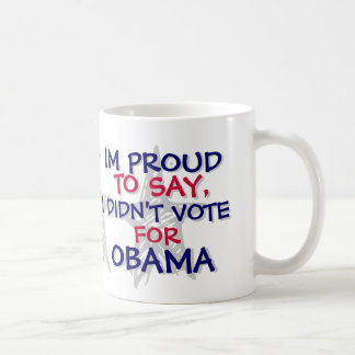 OBAMA - IM STOLZ ZU SAGEN, WÄHLTE ICH NICHT FÜR KAFFEETASSE