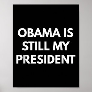 Obama ist immer noch mein Präsident - Präsident Ob Poster