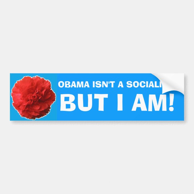 "Obama ist nicht ein Sozialist, aber ich bin!" Autoaufkleber (Vorne)