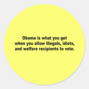 Obama ist, was Sie wann erhalten Runder Aufkleber