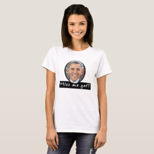 Obama M'A Déjà Manqué ? T-shirts