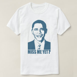 Obama Miss mich noch? T-Shirt