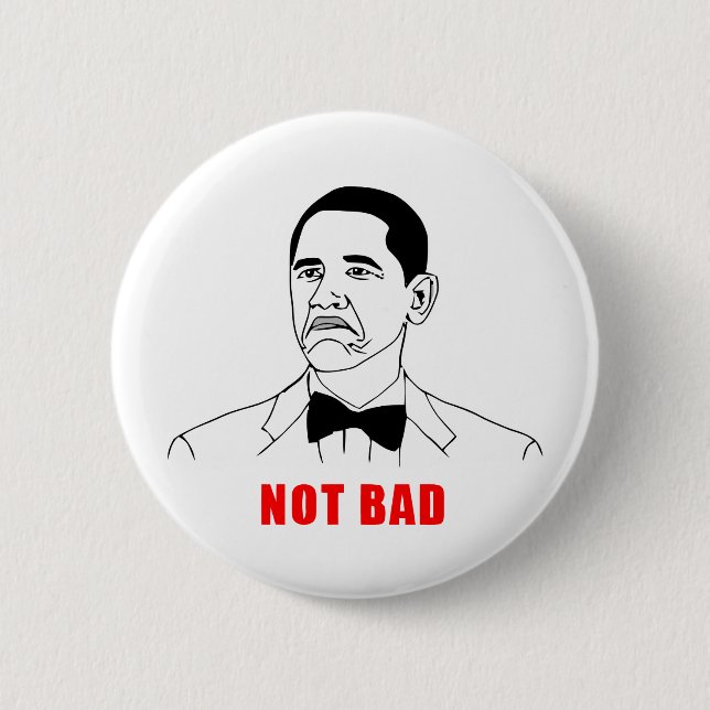 Obama nicht schlechtes meme Raserei-Gesichts-Comic Button (Vorderseite)