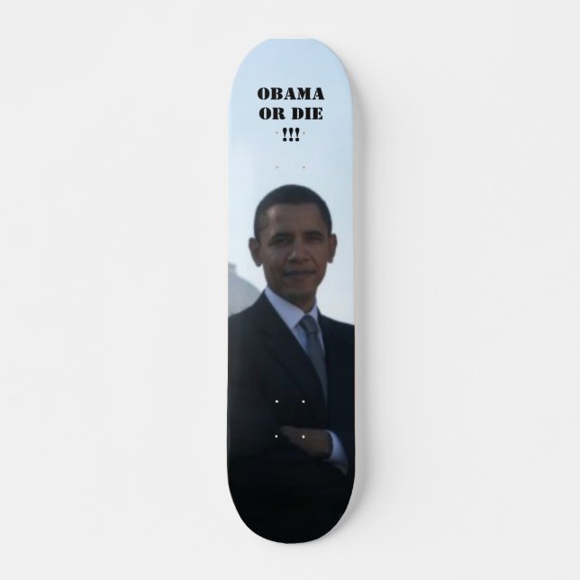 OBAMA ODER DIE!!! SKATEBOARD (Vorne)