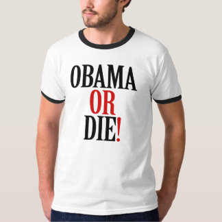 Obama oder die! T - Shirt