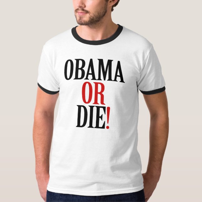 Obama oder die! T - Shirt (Vorderseite)