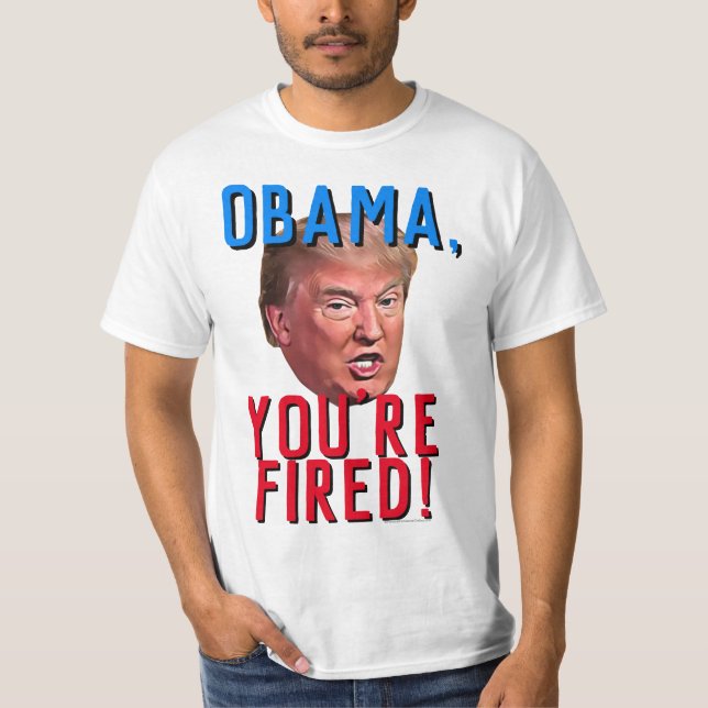 Obama Sie sind Fired Funny Pro Donald Trump T-Shirt (Vorderseite)