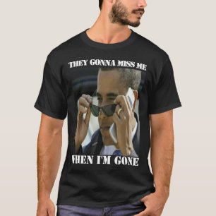 Obama - "Sie werden mich vermissen T-Shirt