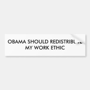 OBAMA SOLLTE MEINE ARBEITS-ETHIK NEUVERTEILEN AUTOAUFKLEBER