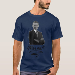 Obama Vermisst Ihr Mich Schon T-Shirt Lustig Liber
