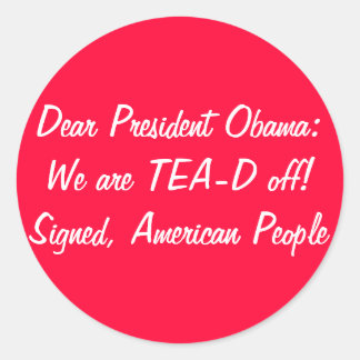 Obama: Wir sind TEA-D-off! Tee-Party am Steuertag Runder Aufkleber
