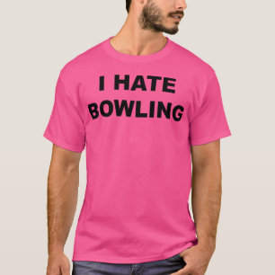 Oben, das sagt, ich hasse Bowling Funny Anti Bowli T-Shirt