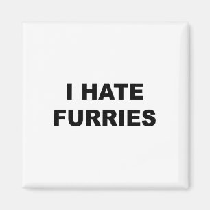 Oben, das sagt - ich hasse Furries Funny - Furries Magnet