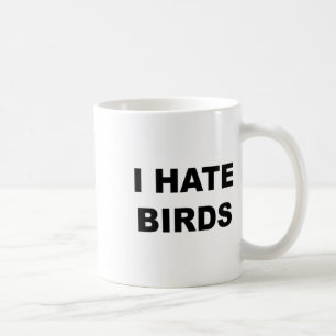 Oben, das sagt - ich hasse Vögel Funny Anti Vogelb Kaffeetasse