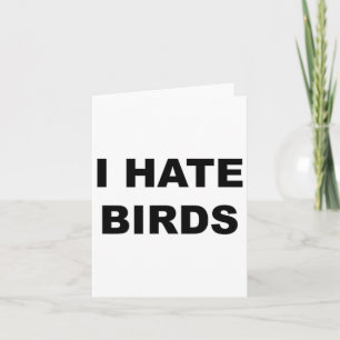 Oben, das sagt - ich hasse Vögel Funny Anti Vogelb Karte