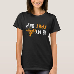 Oben unten ist mein Kart Ok für Go Karters T-Shirt
