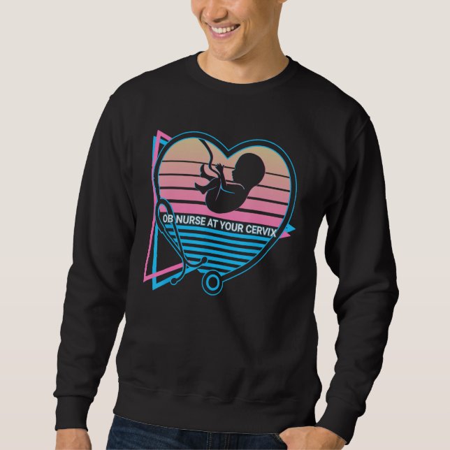 Obgyn Retro OB Nurse At Your Cervix Sweatshirt (Vorderseite)