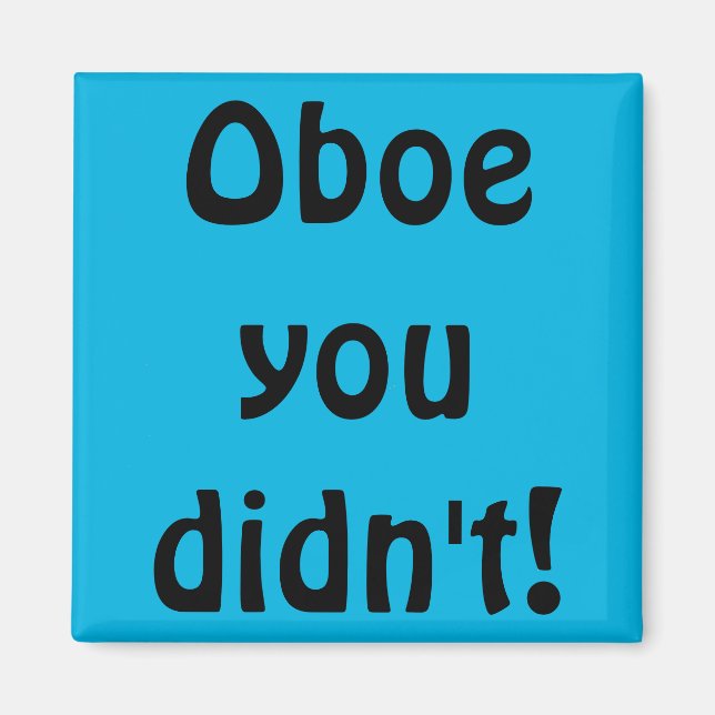 Oboe, du magst nicht magnet (Vorne)