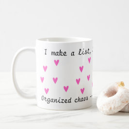 Obsbesessen organisierte ich Chaos - das ist mein  Kaffeetasse