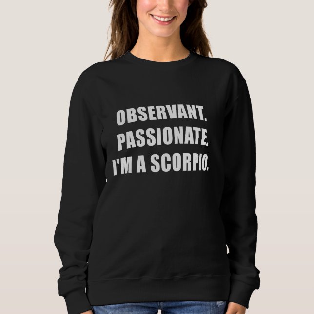 Observant Passionate Im A Scorpio Sweatshirt (Vorderseite)