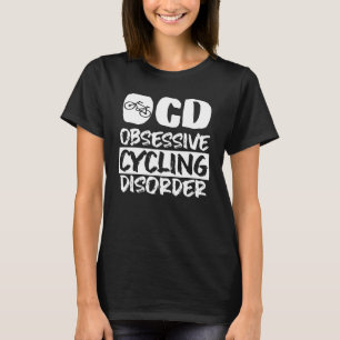 Obsessiv Fahrradstörung Fahrradfahrer T-Shirt