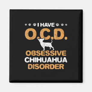 Obsessive Chihuahua Disorder Chihuahua Magnet