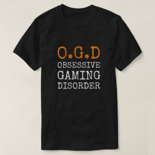 Obsessive Gaming Disorder - Funny Gamer T-Shirt