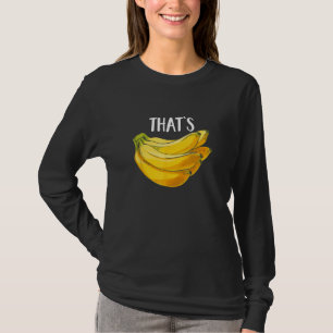 Obst Spaß Das sind Bananen Funny Banana Lover Sayi T-Shirt