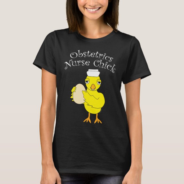 Obstetrics Nurse Chick T - Shirt (Vorderseite)